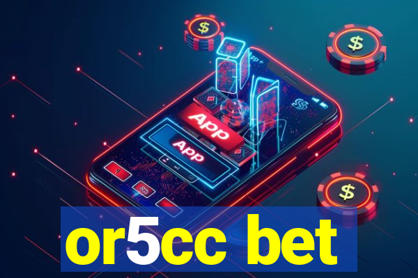 or5cc bet